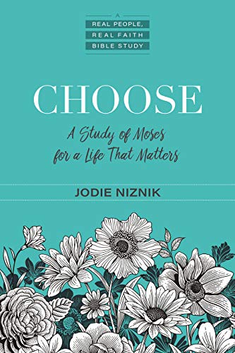 Book Cover: Choose: A Study of Moses for a Life that Matters (Real People, Real Faith Bible Studies)