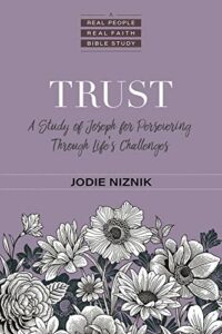 Book Cover: Trust: A Study of Joseph for Persevering Through Life's Challenges (A Real People, Real Faith Bible Study)