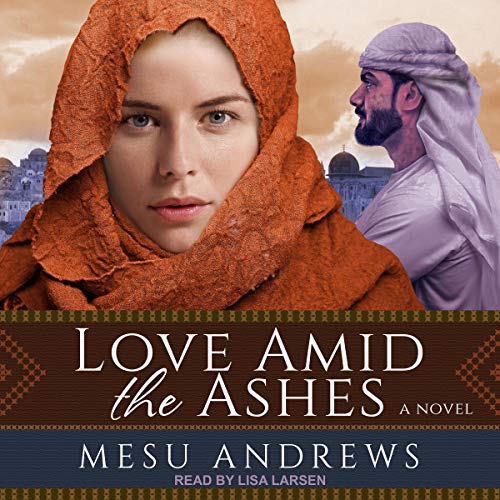 Book Cover: Love Amid the Ashes: Treasures of His Love, Book 1