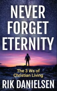 Book Cover: Never Forget Eternity: The Three Ws of Christian Living