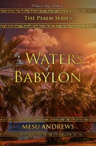 Book Cover: By the Waters of Babylon: A Captive’s Song – Psalm 137