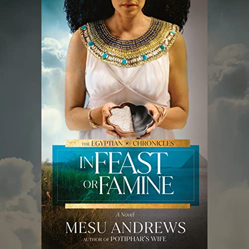 Book Cover: In Feast or Famine: A Novel (The Egyptian Chronicles, Book 2)